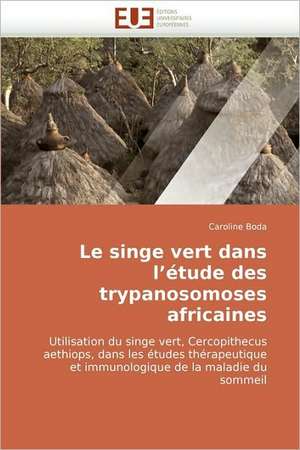 Le Singe Vert Dans L''Etude Des Trypanosomoses Africaines: Une Etude Semantique de La Totalite de Caroline Boda