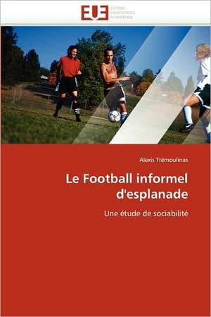 Le Football informel d'esplanade de Alexis Trémoulinas