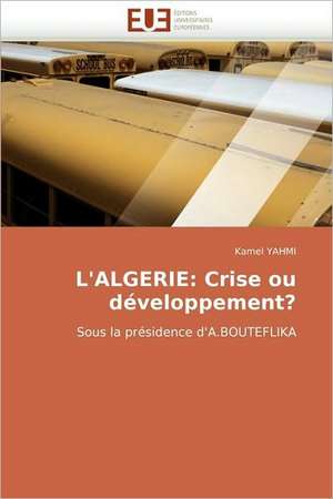 L'Algerie: Crise Ou Developpement? de Kamel YAHMI