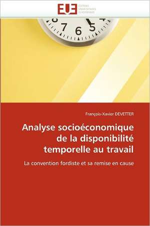 Analyse socioéconomique de la disponibilité temporelle au travail de François-Xavier Devetter