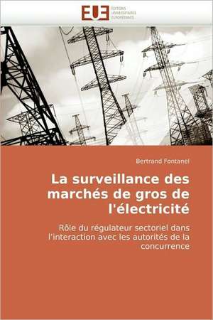 La surveillance des marchés de gros de l'électricité de Bertrand Fontanel