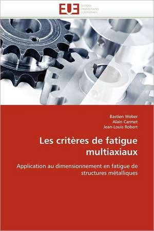 Les critères de fatigue multiaxiaux de Bastien Weber