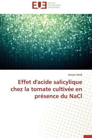 Effet D'Acide Salicylique Chez La Tomate Cultivee En Presence Du Nacl: Des Categories Et Des Hommes de Farouk Abidi