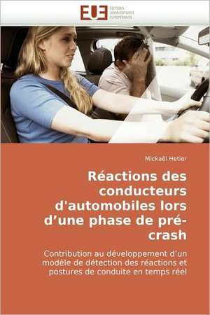 Reactions Des Conducteurs D'Automobiles Lors D Une Phase de Pre-Crash: Milieu Xvieme Debut Xxeme Siecle de Mickaël Hetier