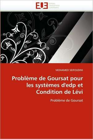 Problème de Goursat pour les systèmes d'edp et Condition de Lévi de MOHAMED SEIFOUDINI