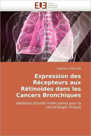 Expression Des Recepteurs Aux Retinoides Dans Les Cancers Bronchiques de Stphane Poulain