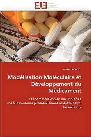 Modelisation Moleculaire Et Developpement Du Medicament: Du Savoir de Reference Au Savoir Appris de Olivier Bougniot