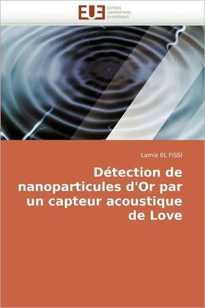 Detection de Nanoparticules D'Or Par Un Capteur Acoustique de Love: Du Savoir de Reference Au Savoir Appris de Lamia EL FISSI