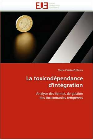 La toxicodépendance d'intégration de Maria Caiata-Zufferey