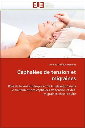 Céphalées de tension et migraines de Corinne Goffaux-Dogniez