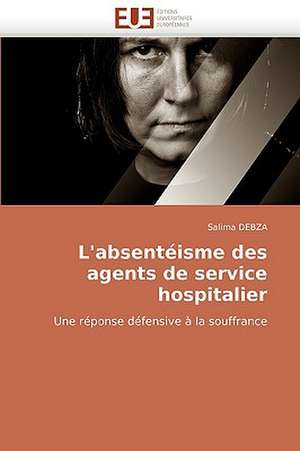 L''Absenteisme Des Agents de Service Hospitalier: Approche LMI de Salima DEBZA