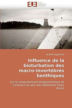 Influence de La Bioturbation Des Macro-Invertebres Benthiques: Interface D''Une Citoyennete Interculturelle de Sandra Lagauzere