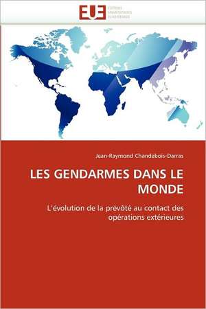 LES GENDARMES DANS LE MONDE de Jean-Raymond Chandebois-Darras