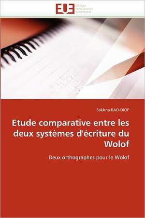 Etude comparative entre les deux systèmes d''écriture du Wolof de Sokhna Bao-Diop