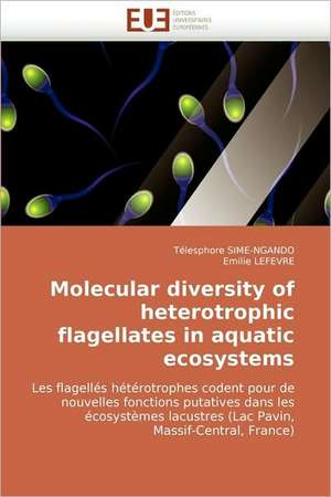 Molecular diversity of heterotrophic flagellates in aquatic ecosystems de Télesphore Sime-Ngando