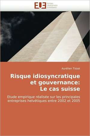 Risque Idiosyncratique Et Gouvernance: Le Cas Suisse de Aurélien Tissot