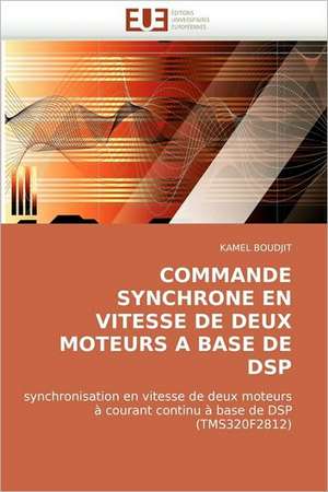 Commande Synchrone En Vitesse de Deux Moteurs a Base de DSP de KAMEL BOUDJIT