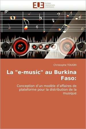 La "E-Music" Au Burkina Faso: Bilan Et Perspectives de Christophe TOUGRI