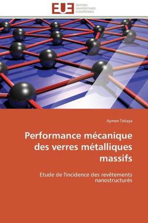 Performance Mecanique Des Verres Metalliques Massifs: Une Frontiere a la Carte? de Aymen Tekaya