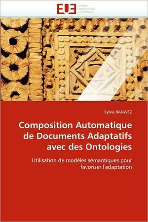 Composition Automatique de Documents Adaptatifs avec des Ontologies de Sylvie RANWEZ