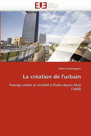 La création de l'urbain de Patricia Marmignon