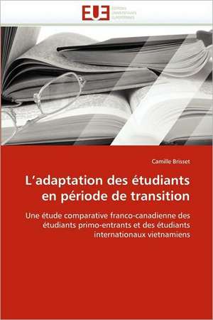 L Adaptation Des Etudiants En Periode de Transition: Entre Ideaux Et Logique Commerciale de Camille Brisset