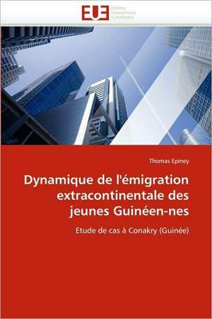 Dynamique de l'émigration extracontinentale des jeunes Guinéen-nes de Thomas Epiney