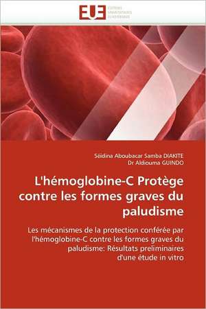 L''hémoglobine-C Protège contre les formes graves du paludisme de Séidina Aboubacar Samba Diakite