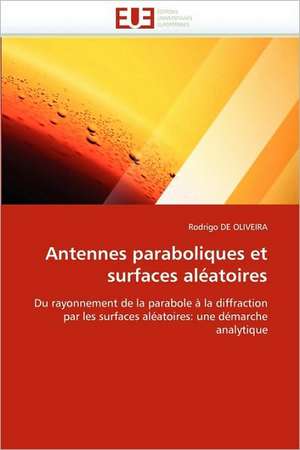 Antennes Paraboliques Et Surfaces Aleatoires: Etat Des Lieux Et Defis de Rodrigo de Oliveira