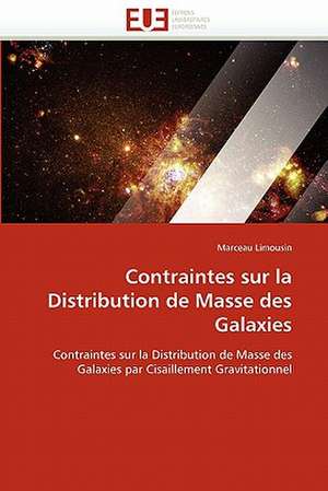 Contraintes Sur La Distribution de Masse Des Galaxies: Etat Des Lieux Et Defis de Marceau Limousin