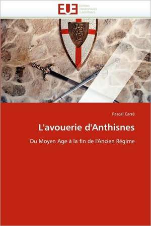 L'avouerie d'Anthisnes de Pascal Carré