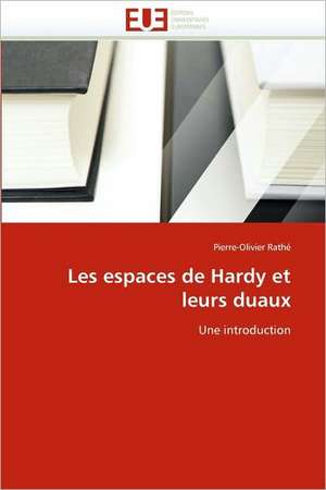 Les espaces de Hardy et leurs duaux de Pierre-Olivier Rathé