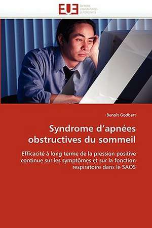 Syndrome D Apnees Obstructives Du Sommeil: Reve Ou Realite? de Benoît Godbert