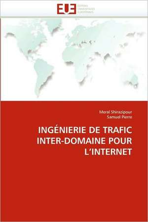 Ingenierie de Trafic Inter-Domaine Pour L''Internet de Meral Shirazipour