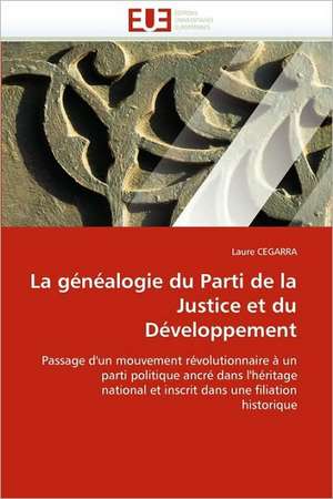 La Genealogie Du Parti de La Justice Et Du Developpement: Gene de L''Epo de Laure CEGARRA