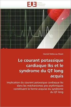 Le courant potassique cardiaque Iks et le syndrome du QT long acquis de Hamid Moha Ou Maati