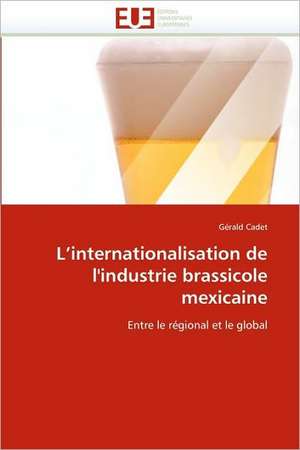 L'internationalisation de l'industrie brassicole mexicaine de Gérald Cadet