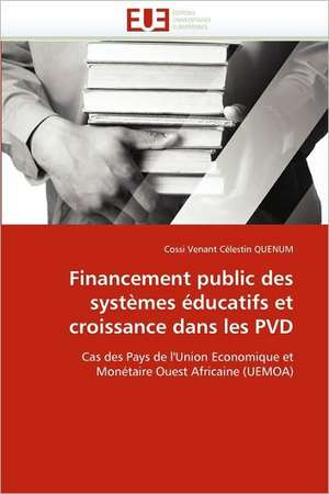 Financement public des systèmes éducatifs et croissance dans les PVD de Cossi Venant Célestin QUENUM