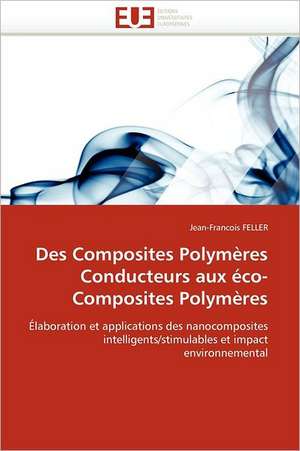 Des Composites Polymères Conducteurs aux éco-Composites Polymères de Jean-Francois Feller