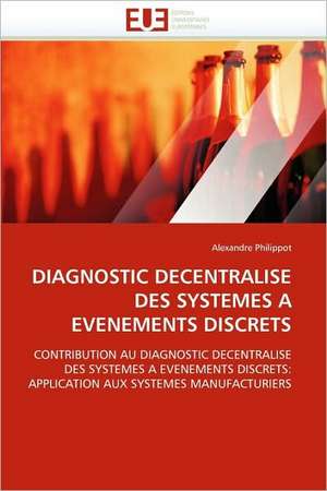 Diagnostic Decentralise Des Systemes a Evenements Discrets de Alexandre Philippot