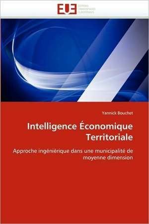 Intelligence Economique Territoriale: Evaluation de La Dosimetrie Des Extremites de Yannick Bouchet