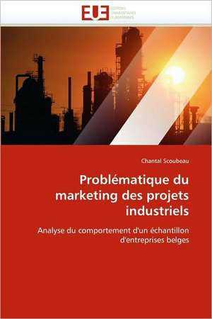 Problematique Du Marketing Des Projets Industriels: Evaluation de La Dosimetrie Des Extremites de Chantal Scoubeau