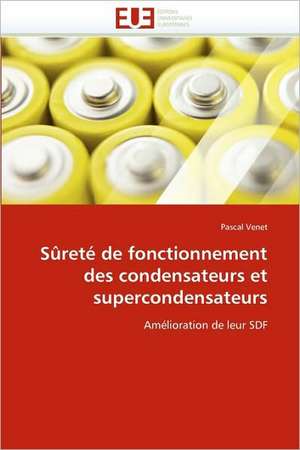 Sûreté de fonctionnement des condensateurs et supercondensateurs de Pascal Venet