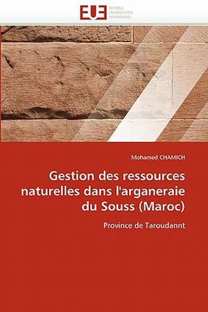 Gestion des ressources naturelles dans l'arganeraie du Souss (Maroc) de Mohamed CHAMICH