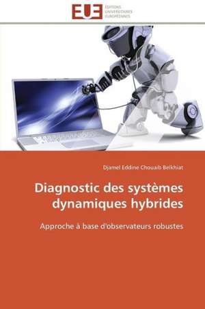 Diagnostic Des Systemes Dynamiques Hybrides: Biodiversite Et Biovalorisation de Djamel Eddine Chouaib Belkhiat