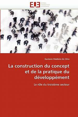 La construction du concept et de la pratique du développément de Gustavo Madeiro da Silva