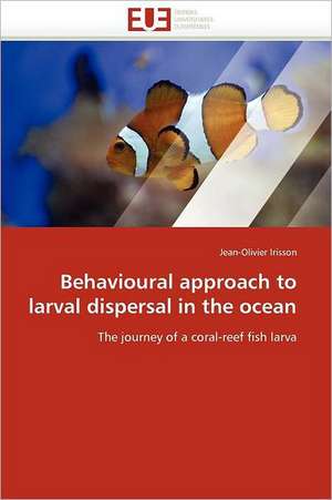 Behavioural Approach to Larval Dispersal in the Ocean: Logiques Sous-Jacentes de Jean-Olivier Irisson