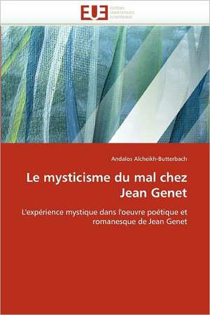 Le Mysticisme Du Mal Chez Jean Genet: Cas de Goree Et de Djenne de Andalos Alcheikh-Butterbach