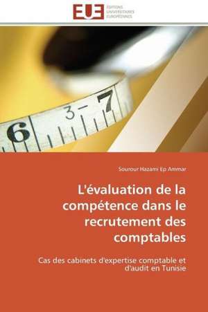 L'Evaluation de La Competence Dans Le Recrutement Des Comptables: Structure Et Proprietes de Sourour Hazami Ep Ammar