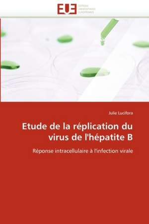 Etude de La Replication Du Virus de L'Hepatite B: Mieux Gerer Les Systemes Educatifs de Julie Lucifora